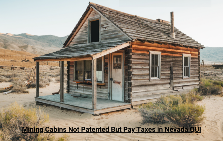 mining cabins not patented but pay taxes in nevada qui